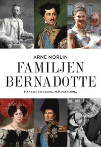 e-Bok Familjen Bernadotte  Makten, myterna, människorna <br />                        E bok
