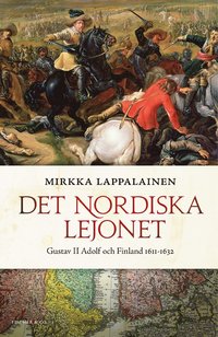 e-Bok Det nordiska lejonet  Gustav II Adolf och Finland 1611 1632