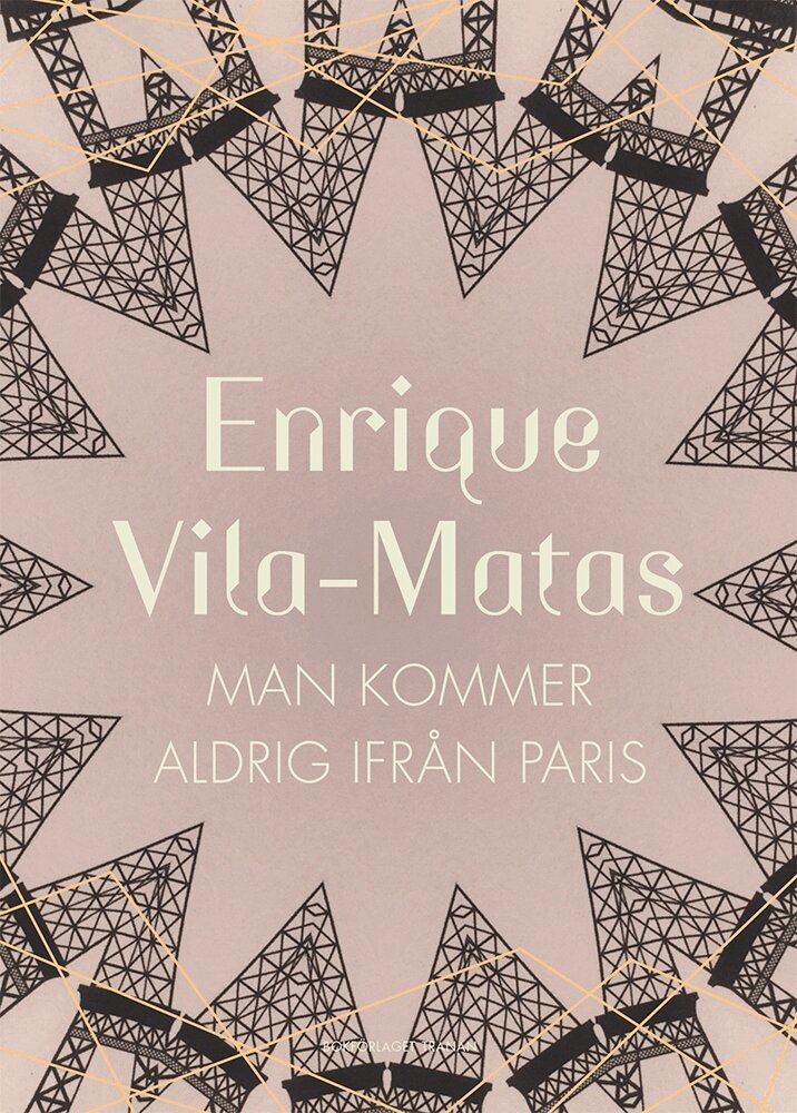 Enrique Vila-Matas - Man kommer aldrig ifrån Paris, Inbunden