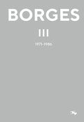 Jorge Luis Borges 3 : 1971-1986