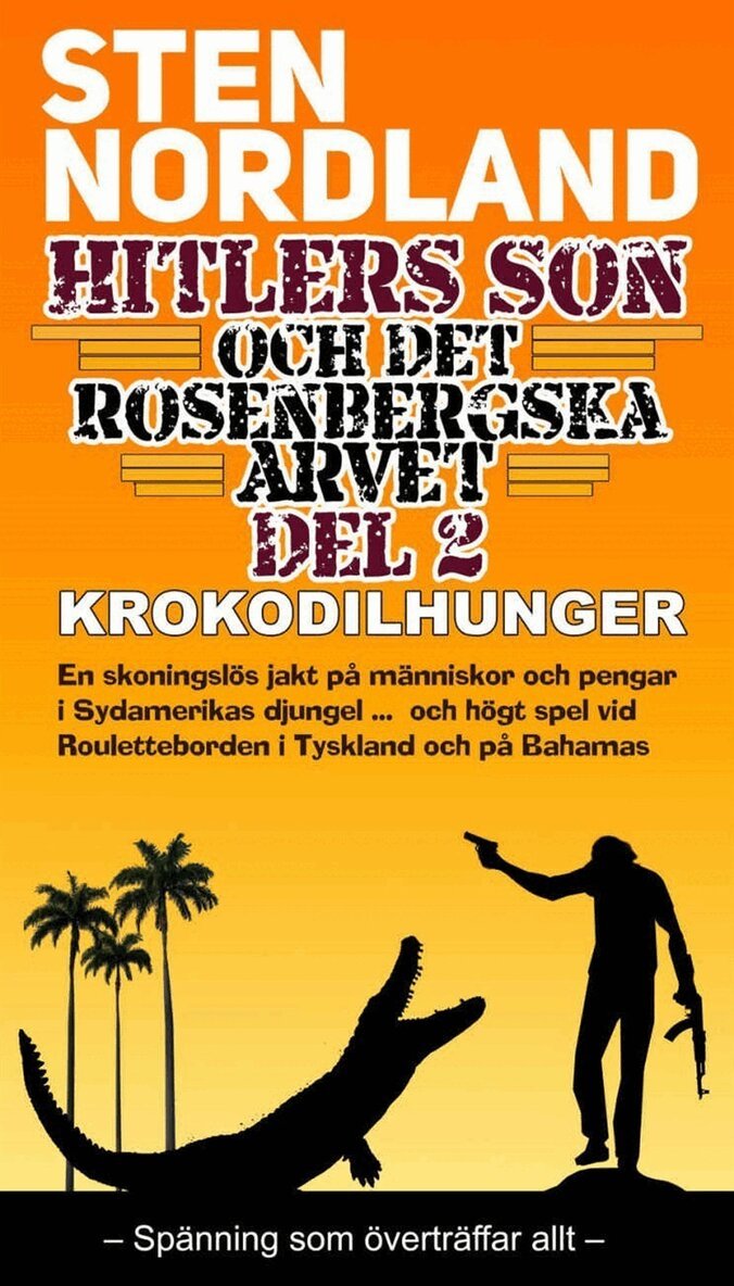 Sten Nordland - Hitlers son och det Rosenbergska arvet - Krokodilhunger -, E-bok