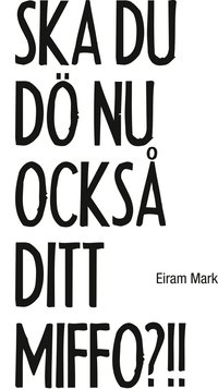 e-Bok Ska du dö nu också ditt miffo?!!