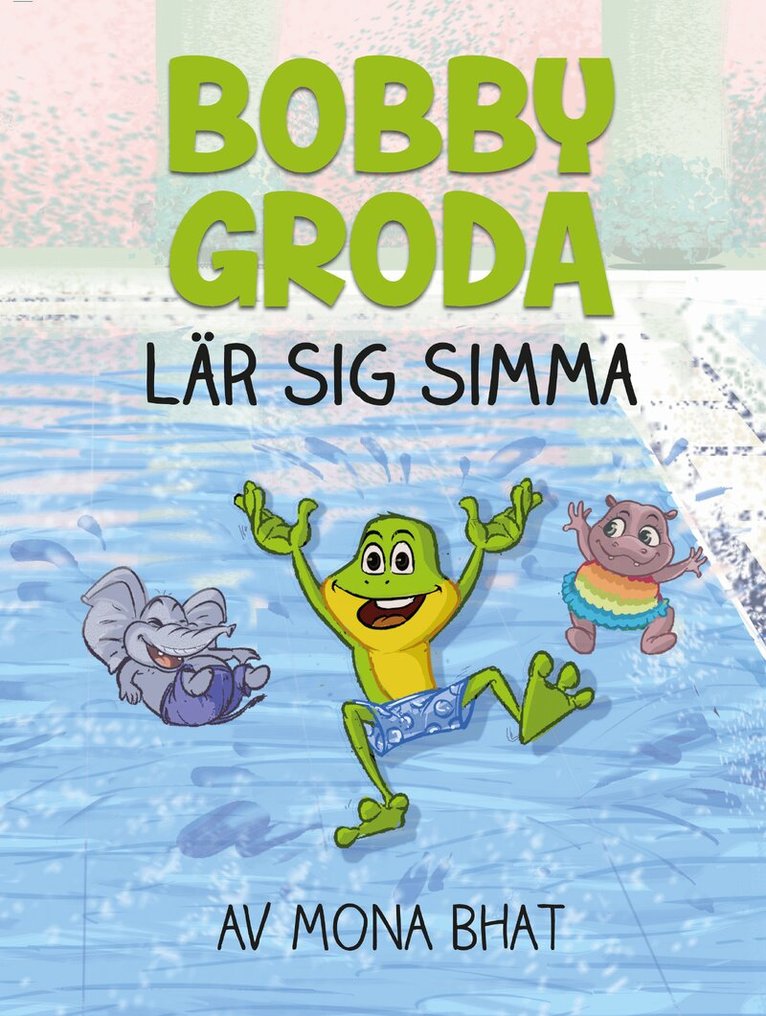 Mona Bhat - Bobby Groda lär sig simma, Inbunden