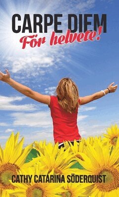 Cathy Catarina Söderquist - Carpe diem för helvete!, Häftad