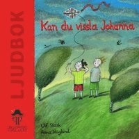 Ulf Stark - Kan du vissla, Johanna, Ljudbok