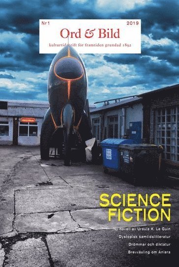 Ursula K. Le Guin, Karin Brygger, Trinidad Carrillo, Joel Duncan, Hjalmar Falk, Kristina Fjelkestam, Ylva Gripfelt, Joni Hyvönen, Lena Jonsson, Pär Thörn, Per Klingberg, Anna Remmets, Andrés Stoopendaal, Catharina Thörn, Cecilia Verdinelli, Susanne Wigorts Yngvesson - Ord&Bild 1(2019): Science Fiction, Övrigt