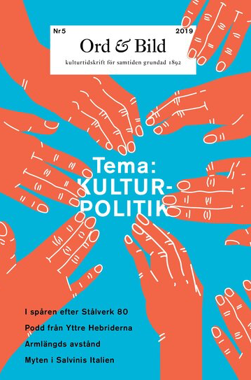 Erik Andersson, Amanda Bravo, Clara Diesen, Karolina Enquist Källgren, Lars Hermansson, Evelina Johansson Wilén, Joel Kellgren, Filip Lindberg, John Swedenmark, Fanny Wendt Höjer, Maria Zennström - Ord&Bild 5(2019) Kulturpolitik, Övrigt