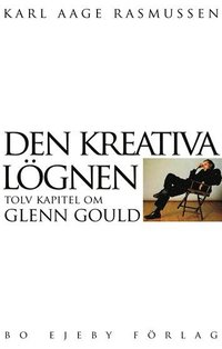 Den kreativa lgnen : tolv kapitel om Glenn Gould