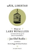 Ack, Libertas! : visor av Lars Wivallius med melodier fr�n hans egen tid funna och sammanst�llda av Jan Olof Rud�n