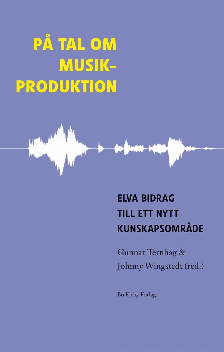 Gunnar Ternhag, Johnny Wingstedt - På tal om musikproduktion : elva bidrag till ett nytt kunskapsområde, E-bok