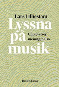Lyssna p musik : upplevelser, mening, hlsa