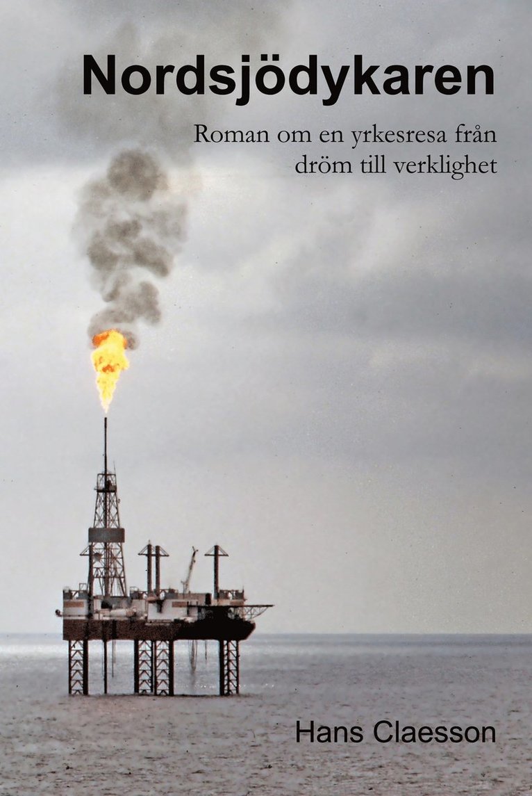 Hans Claesson - Nordsjödykaren: Roman om en yrkesresa från dröm till verklighet, E-bok