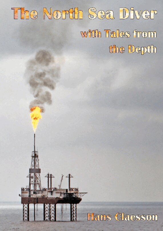 Hans Claesson - The North Sea diver with tales from the depth, Inbunden