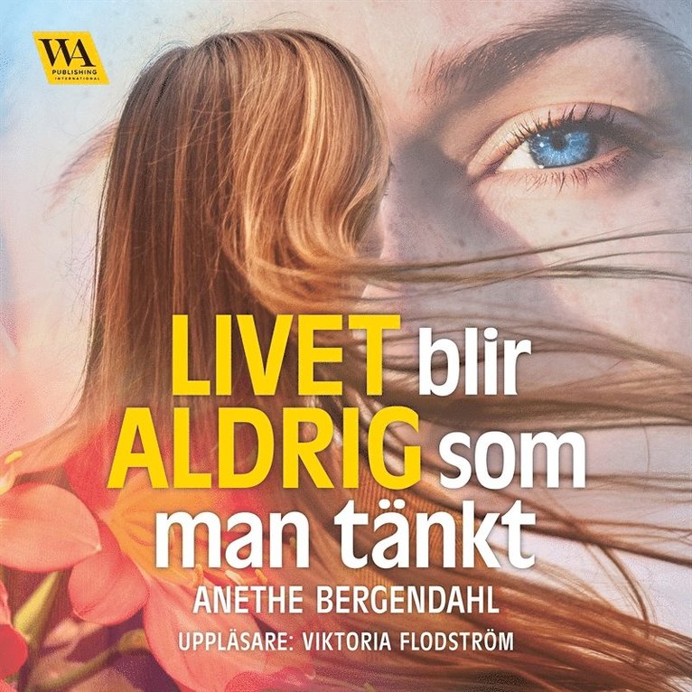 Anethe Bergendahl - Livet blir aldrig som man tänkt, Ljudbok