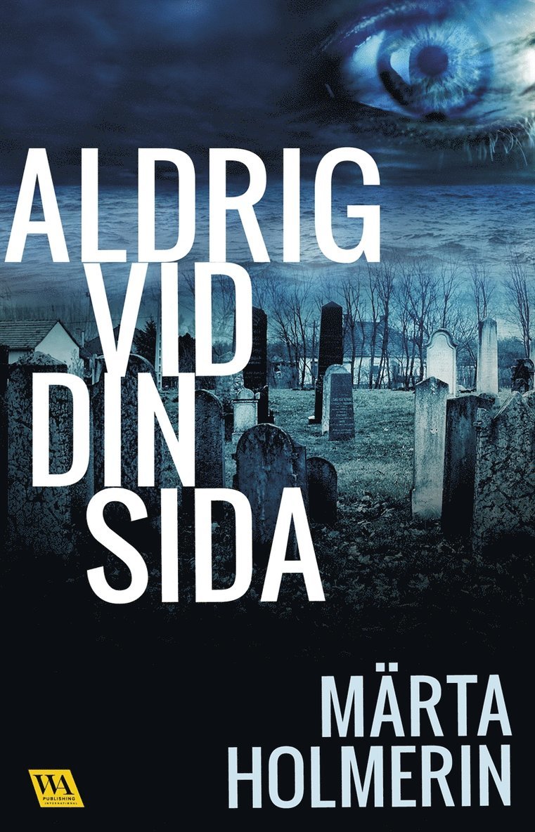 Märta Holmerin - Aldrig vid din sida, E-bok