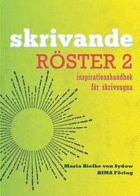 Skrivande rster, del 2 : inspirationshandbok fr skrivsugna