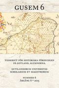 Gusem 6. Gutilandorum Universitas Scholarium et Magistrorum : tidskrift för Högskolan på Gotlands historiska förening