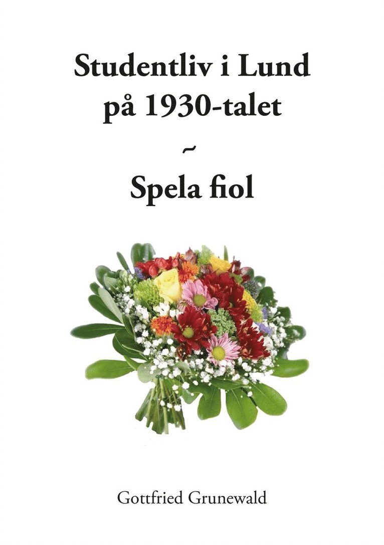 Gottfried Grunewald - Studentliv i Lund på 1930-talet - Spela fiol, E-bok