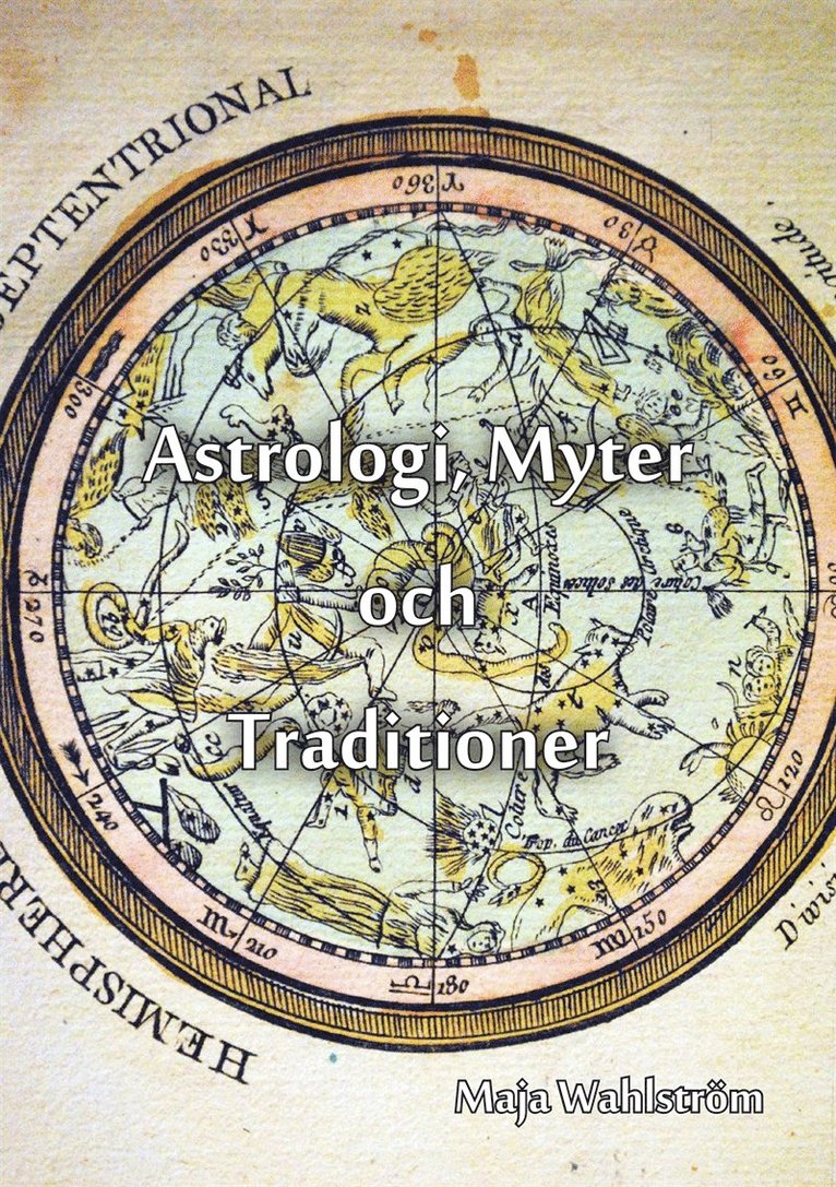 Maja Wahlström - Astrologi, Myter och Traditioner, E-bok