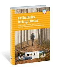 e-Bok Friluftsliv kring Umeå  turförslag för vandring, mountainbike, paddling, långfärdsskridsko och turskidåkning