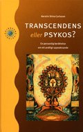 Transcendens Eller Psykos? : En Personlig Berättelse Om Ett Andligt Uppvakn