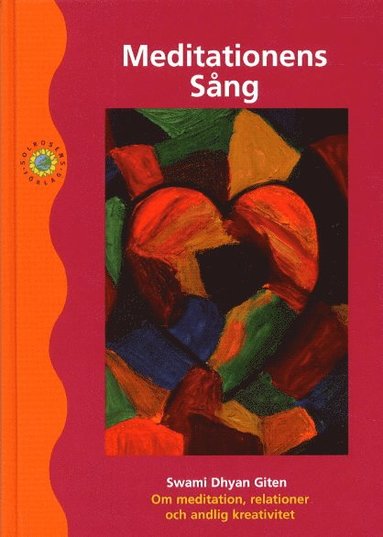 Meditationens Sång : Om Meditation Relationer Och Andlig Kreativitet