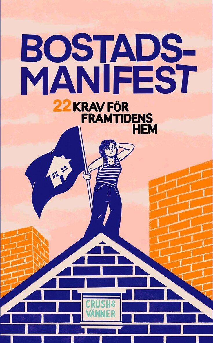 Crush med vänner - Bostadsmanifest : 22 krav för framtidens hem, Häftad