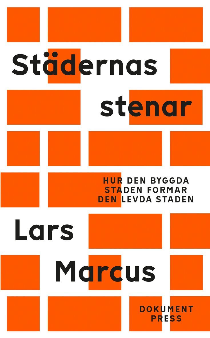 Lars Marcus - Städernas stenar - Hur den byggda staden formar den levda staden, Häftad