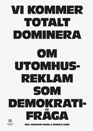 Vi kommer totalt dominera : om utomhusreklam som demokratifråga