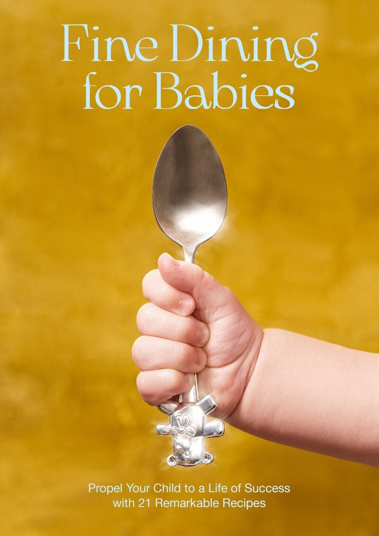 Adam Crockett - Fine dining for babies, Inbunden