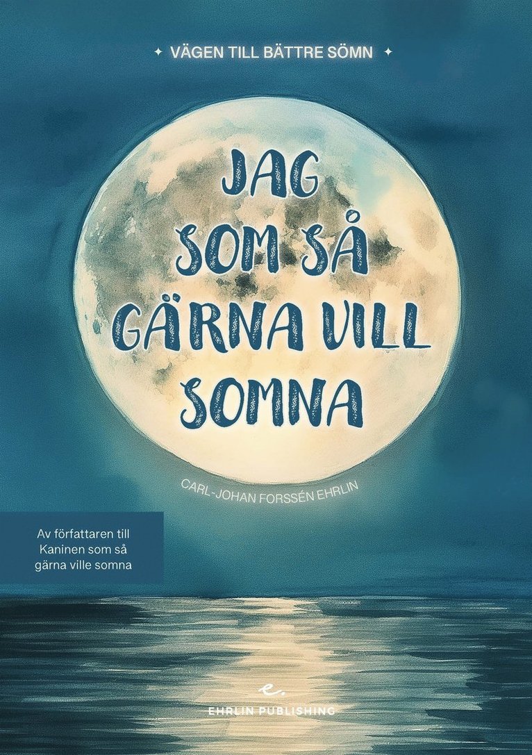 Carl-Johan Forssén Ehrlin - Jag som så gärna vill somna : Vägen till bättre sömn, E-bok