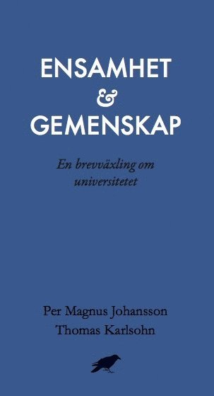 Ensamhet och gemenskap : En brevväxling om universitetet