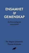 Ensamhet och gemenskap : En brevväxling om universitetet