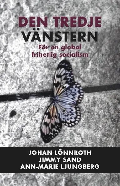 Johan Lönnroth, Jimmy Sand, Ann-Marie Ljungberg - Den tredje vänstern : För en global frihetlig socialism, Häftad