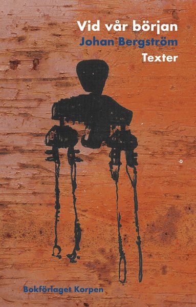 Johan Bergström - Vid vår början : Texter, Häftad