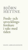 Bj�rn Hettne : freds- och utvecklingsforskare i takt med tiden