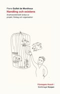 Handling och existens : anarkoexistentiell analys av projekt, f�retag och organisation