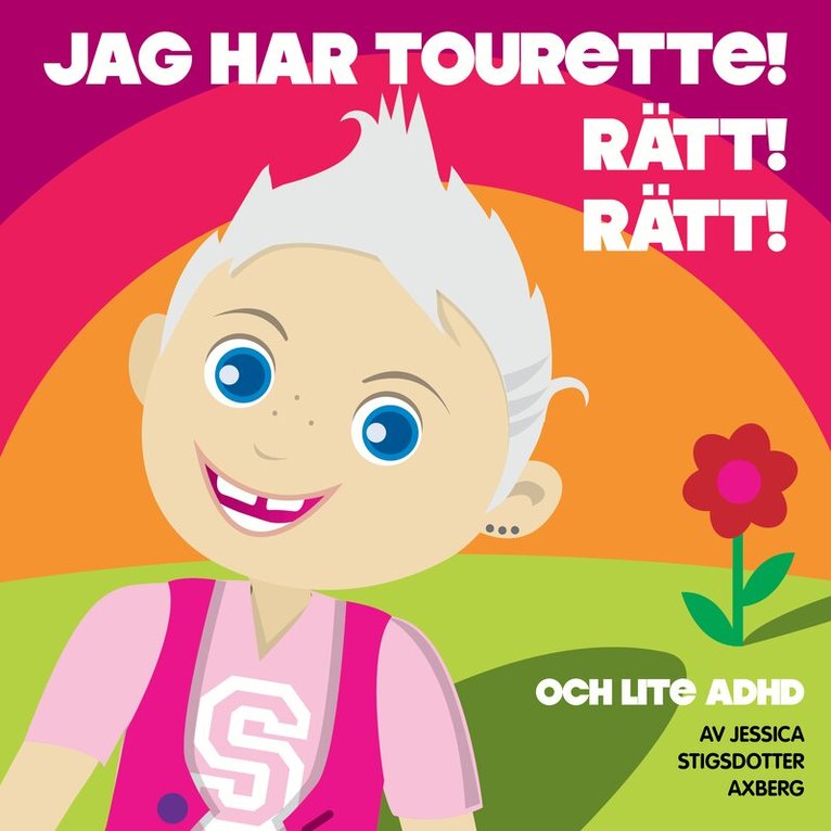 Jessica Stigsdotter Axberg - Jag har Tourette. Rätt Rätt. Och lite ADHD., Inbunden