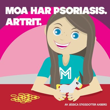 Stigsdotter Axberg Moa har Psoriasis. Artrit.