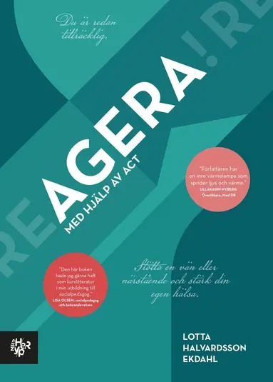Lotta Halvardsson Ekdahl - Agera! : med hjälp av ACT, Häftad