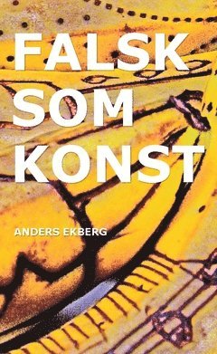 Anders Ekberg Falsk som konst