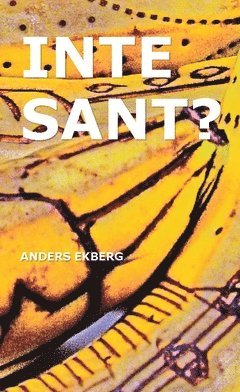 Anders Ekberg Inte sant?