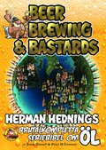 Herman Hedning. Beer, Brewing & Bastards - Herman Hednings brutalkompletta seriebibel om öl
