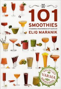 101 Smoothies - vitaminrika fruktdrinkar att njuta av