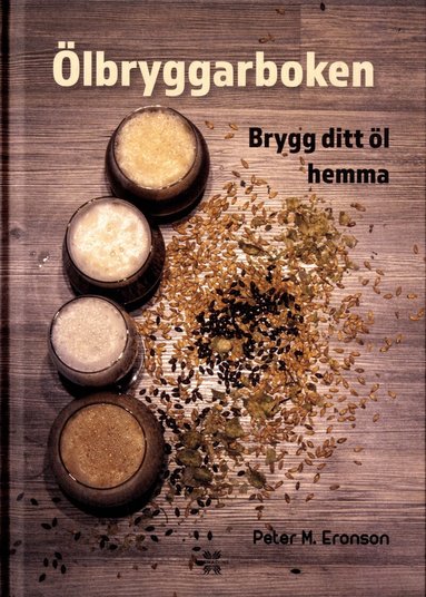 Peter M. Eronson - Ölbryggarboken : brygg ditt öl hemma, Inbunden