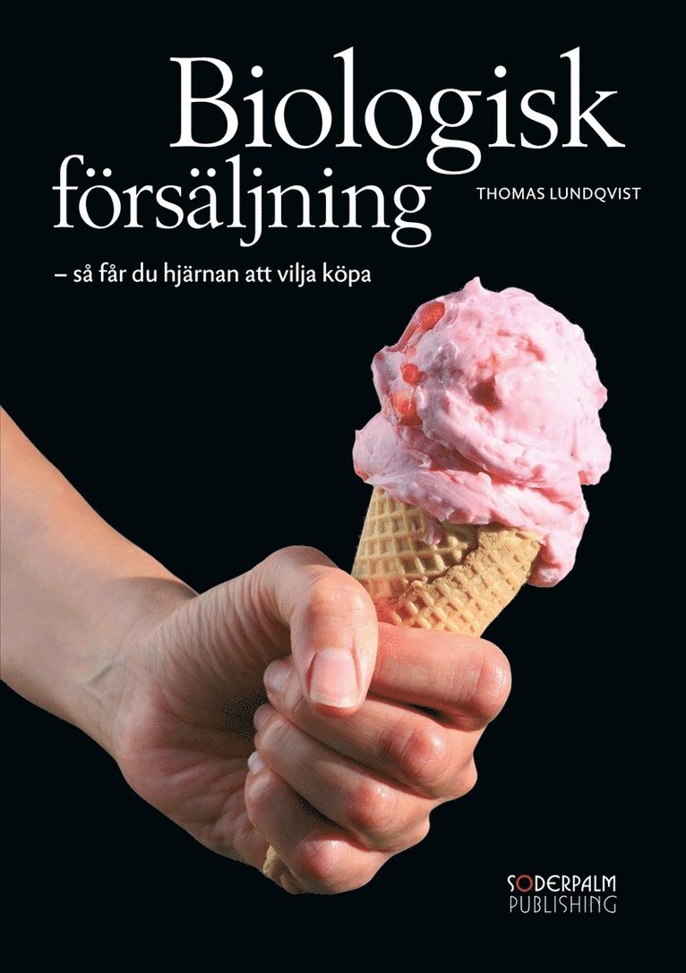 Thomas Lundqvist - Biologisk försäljning – så får du hjärnan att vilja köpa, E-bok