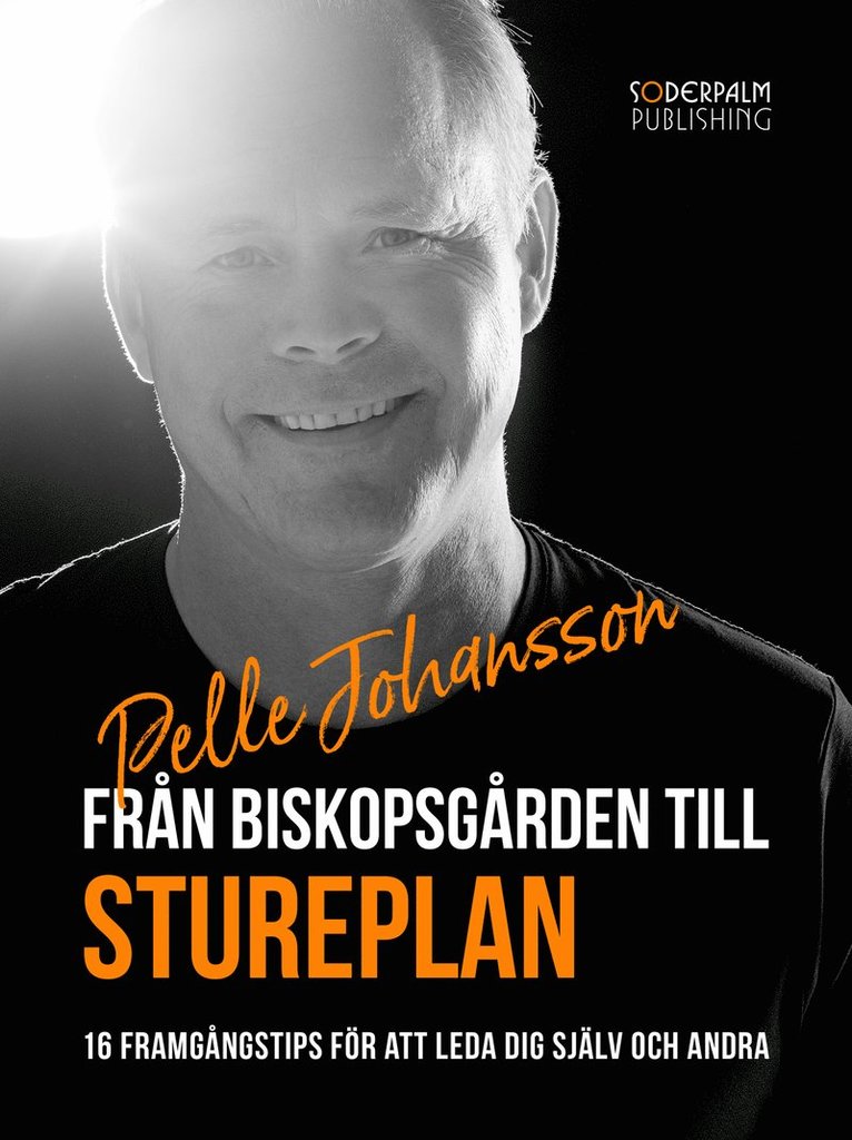 Pelle Johansson - Från Biskopsgården till Stureplan:16 framgångstips för att leda dig själv och andra, Ljudbok