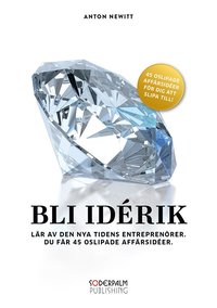 e-Bok Bli Idérik   Lär av den nya tidens entreprenörer. Du får 45 oslipade affärs