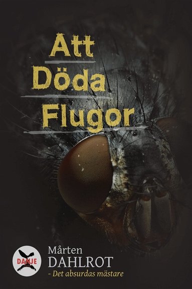 Mårten Dahlrot - Att Döda Flugor, E-bok