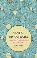 Samtal om svenska : frhandling, positionering och knslosvall